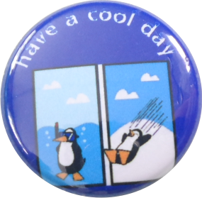 Have a cool day Button mit Pinguin